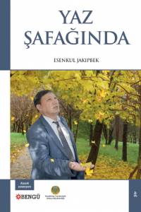 Esenkul Jakipbek. "Yaz şafağinda" ("Жаз таңында". Түрік тілінде) Esenkul Jakipbek. "Yaz şafağinda" ("Жаз таңында". Түрік тілінде)