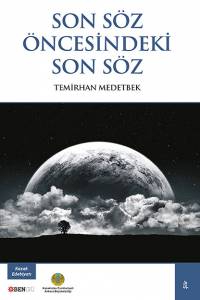 Temirhan Medetbek. "Son soz oncesindeki son soz" (“Соңғы сөз алдындағы соңғы сөз”. Түрік тілінде) Temirhan Medetbek. "Son soz oncesindeki son soz" (“Соңғы сөз алдындағы соңғы сөз”. Түрік тілінде)