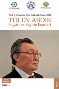 Tölen Abdik. "Hayatı ve seçme eserleri" (“Өмірбаяны мен шығармалары”. Түрік тілінде) Tölen Abdik. "Hayatı ve seçme eserleri" (“Өмірбаяны мен шығармалары”. Түрік тілінде)