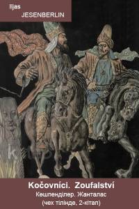 Iljas JESENBERLIN. Kočovníci. Zoufalství. (Көшпенділер. Жанталас. Чех тілінде, 2-кітап)
