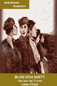 Abdi-Zhamil Nurpeisov. "Blod och svett" ("Қан мен тер". Швед тілінде, 2-кітап)
