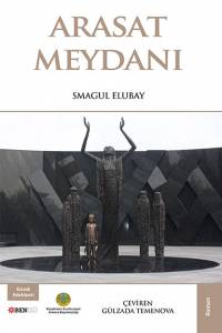 Smagul Elubay. "Arasat meydani" (“Ақ боз үй”. Түрік тілінде)